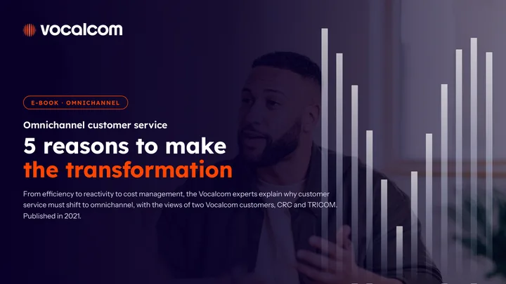 Omnichannel customer service: 5 reasons to make the transformation