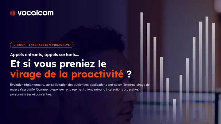 Appels entrants, appels sortants… et si vous preniez le virage de la proactivité ?
