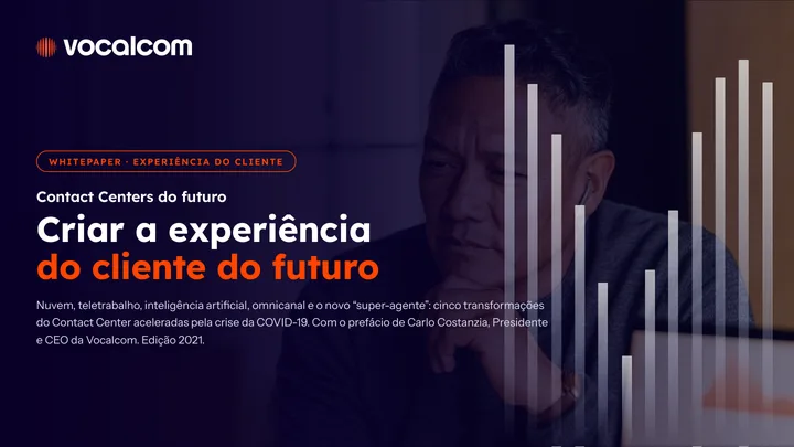 Contact Centers do futuro: criar a experiência do cliente do futuro